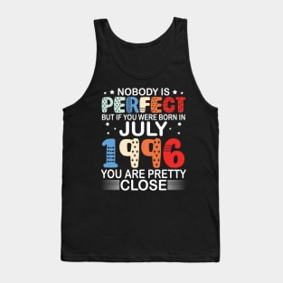 Nobody Is Perfect But If You Were Born In July 1996 You Are Pretty Close Happy Birthday 24 Years Old Tank Top